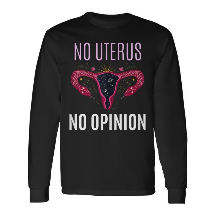 No Uterus No Opinion Pro Choice Feminism Equality Long Sleeve T-Shirt