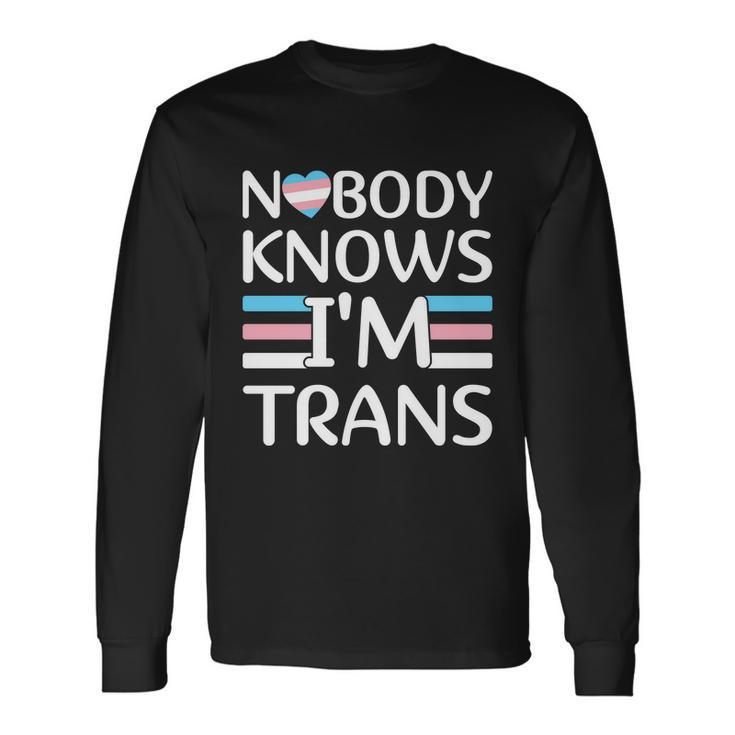 Nobody Knows Im Trans Transgender Pride Month Long Sleeve T-Shirt