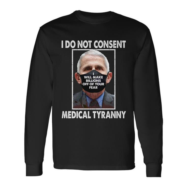 I Do Not Consent Medical Tyranny Anti Dr Fauci Vaccine Tshirt Long Sleeve T-Shirt