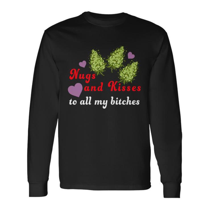 Nugs And Kisses To All My Bitches Long Sleeve T-Shirt