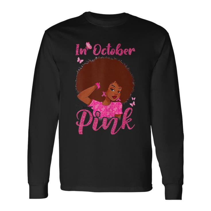In October We Wear Pink Black Woman Breast Cancer V3 Men Women Long Sleeve T-Shirt T-shirt Graphic Print