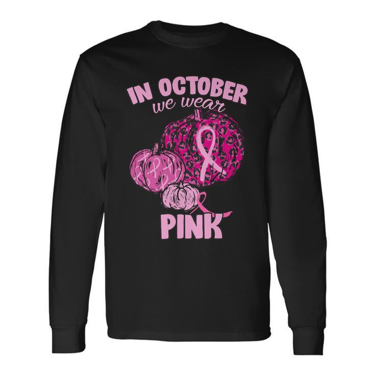 In October We Wear Pink Breast Cancer Awareness Tshirt Long Sleeve T-Shirt