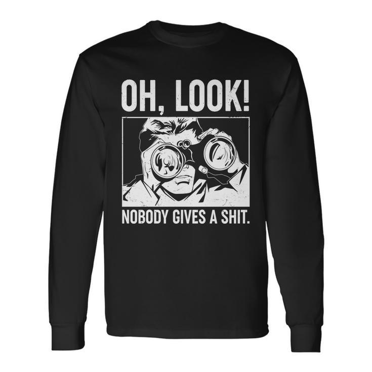 Oh Look Nobody Gives A Shit Long Sleeve T-Shirt