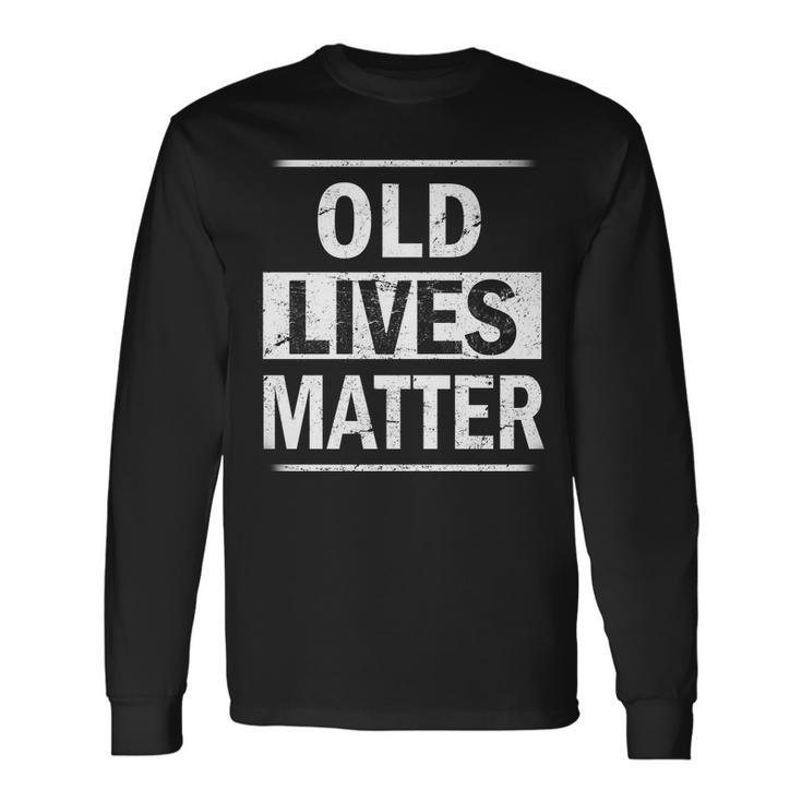 Old Lives Matter V2 Long Sleeve T-Shirt