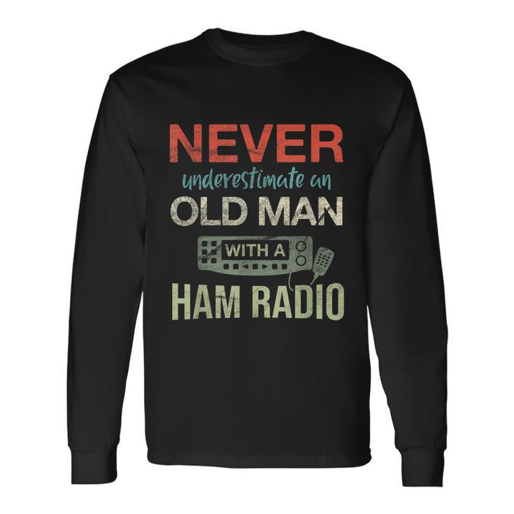 Old Man With A Ham Radio Antenna Ham Radio Operator Long Sleeve T-Shirt