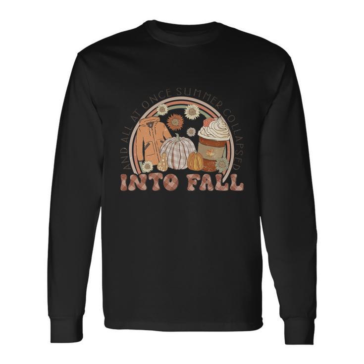 And All At Once Summer Collapsed Into Fall Thanksgiving Quote Long Sleeve T-Shirt