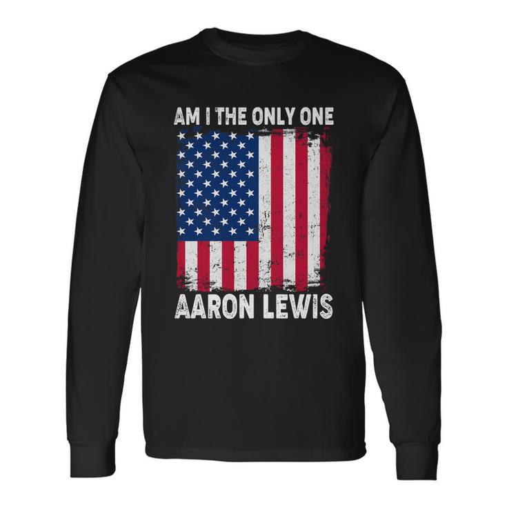 Am I The Only One Aaron Lewis Distressed Usa American Flag Long Sleeve T-Shirt