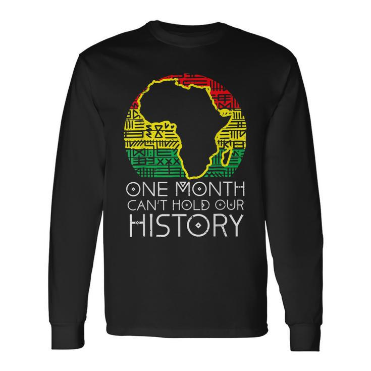 One Month Cant Hold Our History Pan African Black History V2 Men Women Long Sleeve T-Shirt T-shirt Graphic Print