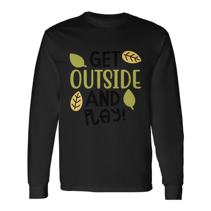 Get Outside And Play Halloween Quote V3 Long Sleeve T-Shirt