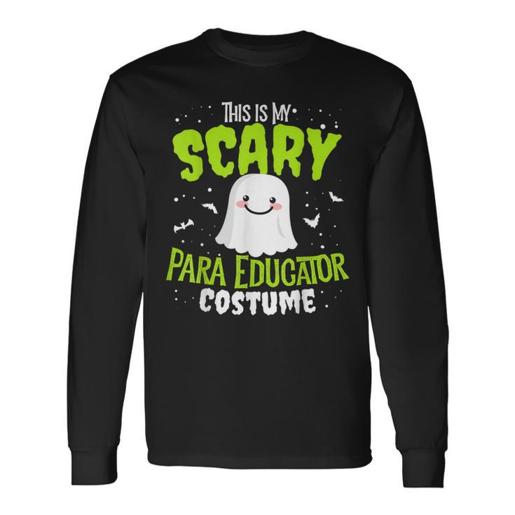 Para Educator Halloween School Nothing Scares Easy Costume Long Sleeve T-Shirt