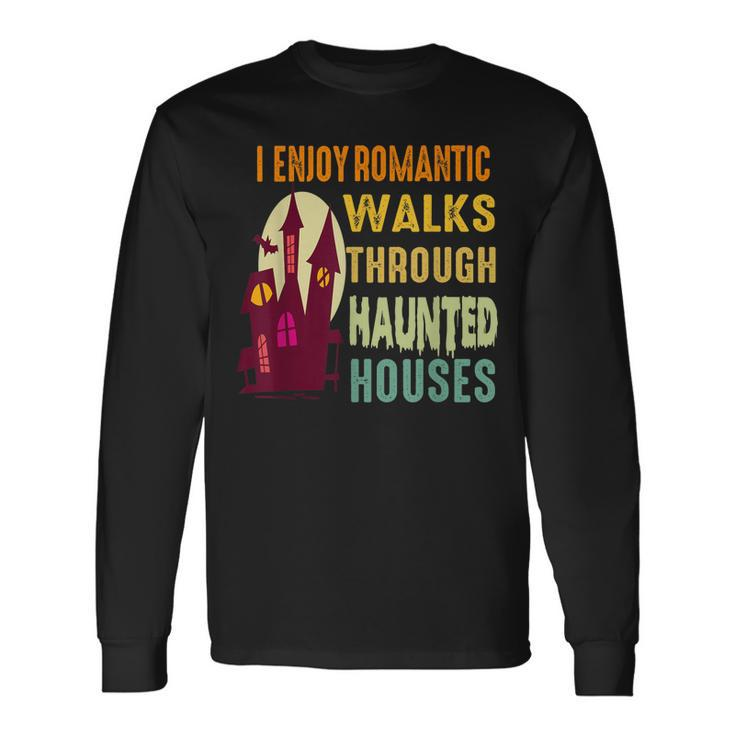 Paranormal I Enjoy Romantic Walks Haunted Houses Halloween V2 Long Sleeve T-Shirt