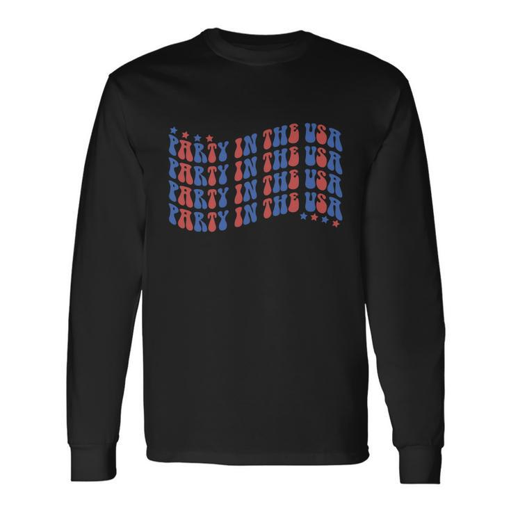Party In The U S A 4Th Of July Long Sleeve T-Shirt