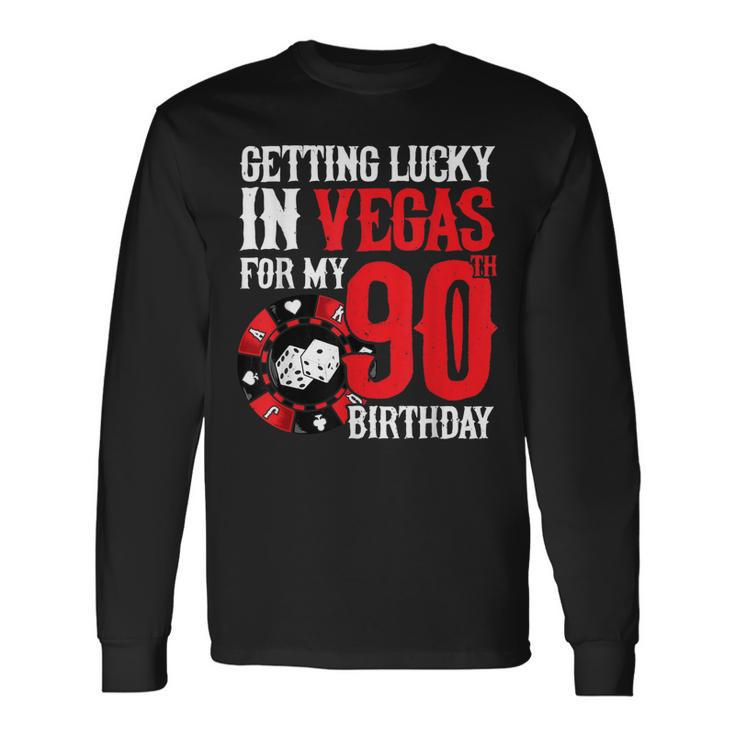 Party In Vegas Getting Lucky In Las Vegas 90Th Birthday Long Sleeve T-Shirt