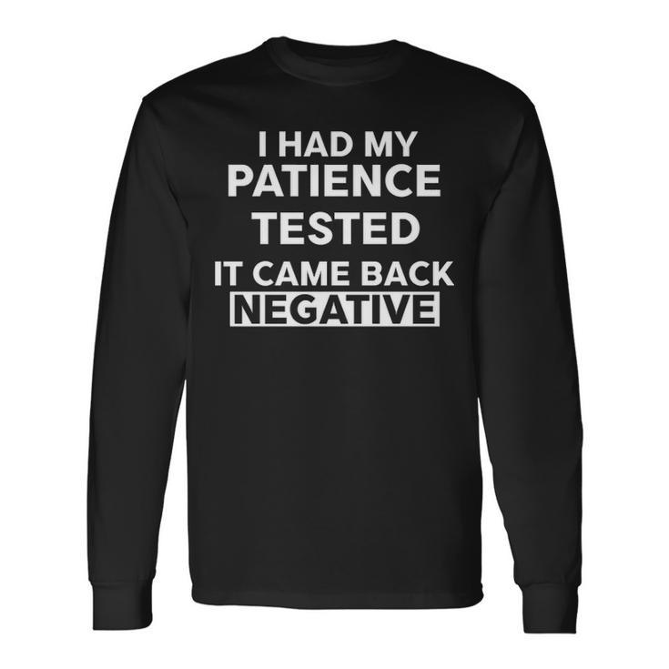 I Had My Patience Tested V3 Long Sleeve T-Shirt