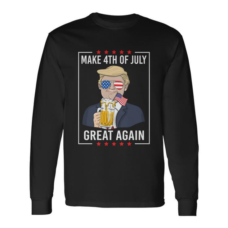 Patriotic Make 4Th Of July Great Again Trump Ing Beer Long Sleeve T-Shirt
