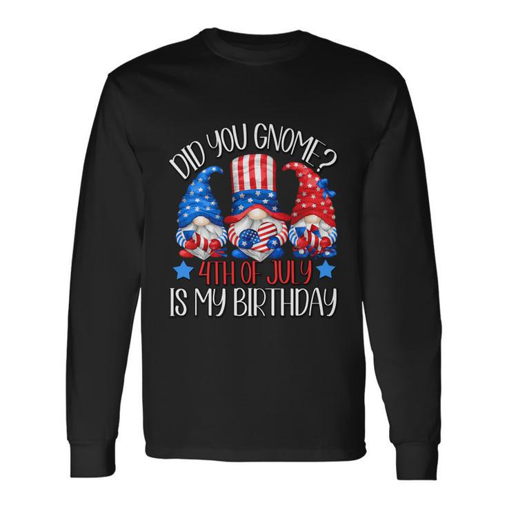 Patriotic Gnome In American Flag Outfit 4Th Of July Birthday Long Sleeve T-Shirt Gifts ideas