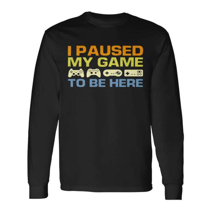 I Paused My Game To Be Here Retro Controllers Long Sleeve T-Shirt