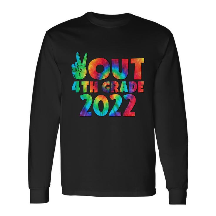 Peace Out 4Th Grade 2022 Tie Dye Happy Last Day Of School Long Sleeve T-Shirt