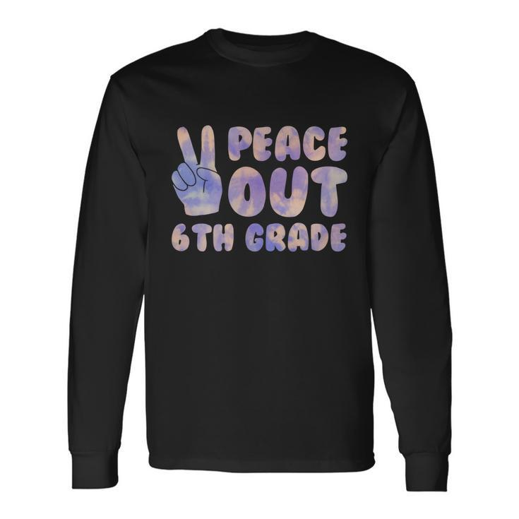 Peace Out 6Th Grade 2022 Graduate Happy Last Day Of School Long Sleeve T-Shirt
