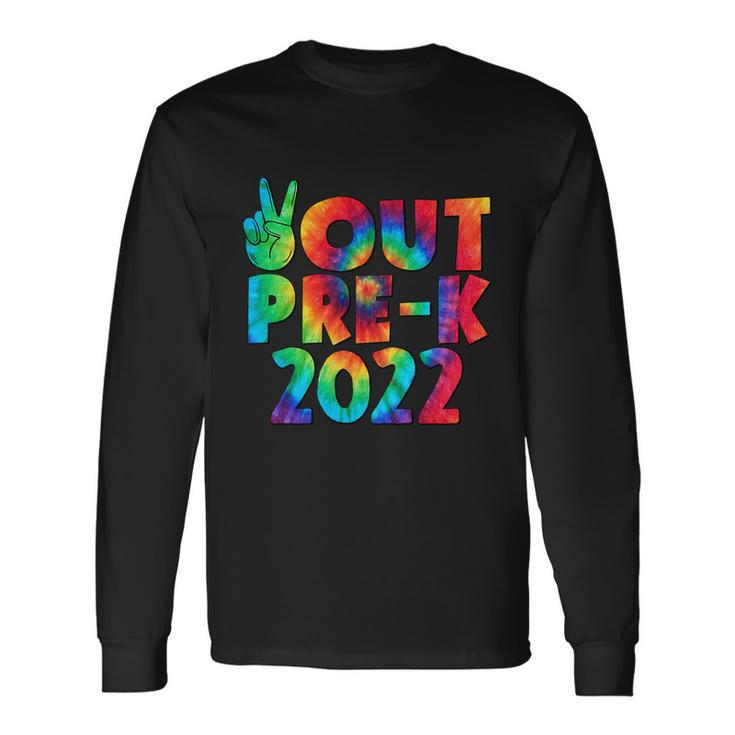 Peace Out Pregiftk 2022 Tie Dye Happy Last Day Of School Long Sleeve T-Shirt