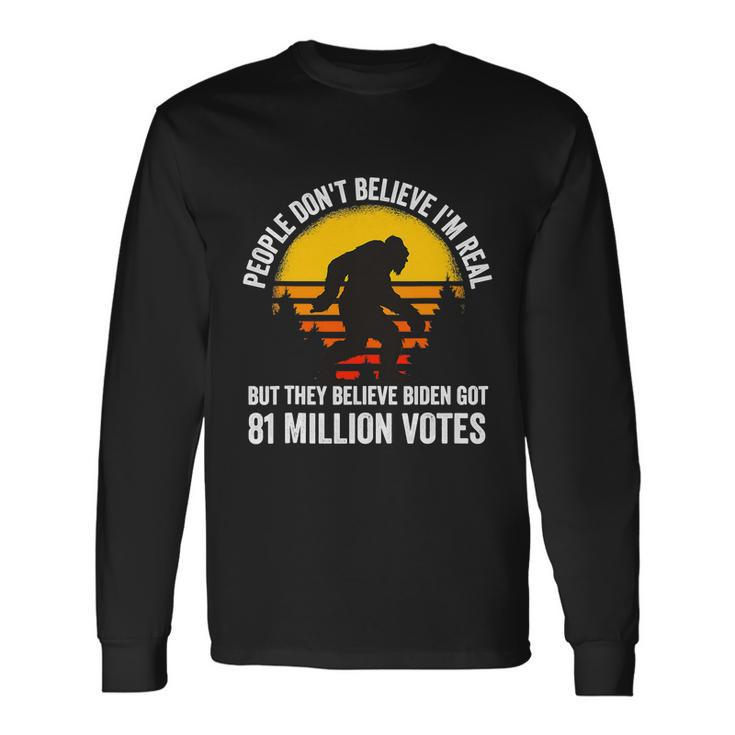 People Dont Believe Im Real But They Believe Biden Bigfoot Vintage Long Sleeve T-Shirt Gifts ideas