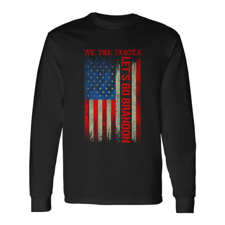 We The People Lets Go Brandon Patriotic Long Sleeve T-Shirt Gifts ideas