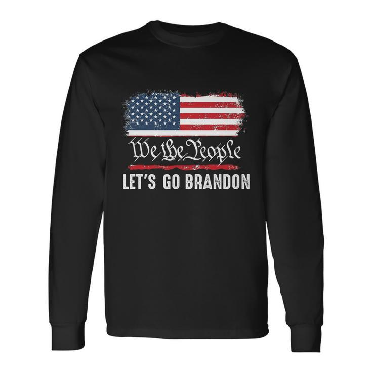 We The People Let’S Go Brandon Conservative Anti Liberal Tshirt Long Sleeve T-Shirt