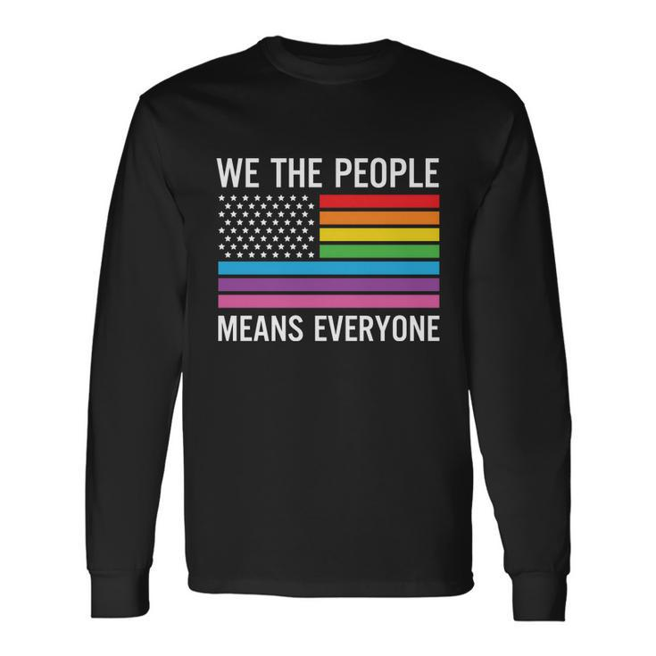 We The People Means Everyone Pride Month Lbgt Long Sleeve T-Shirt