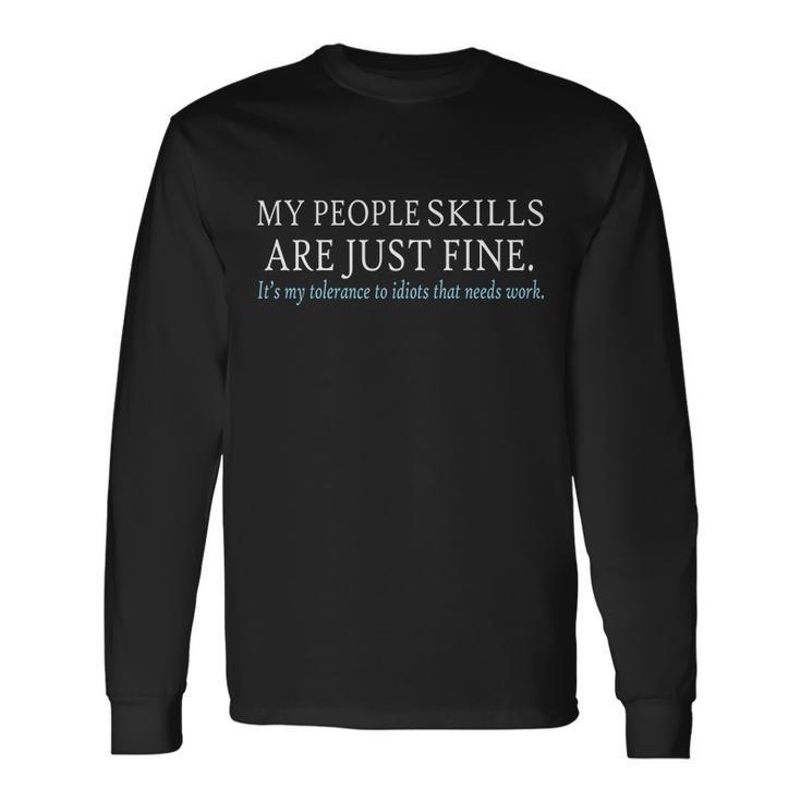 My People Skills Are Just Fine Tshirt Long Sleeve T-Shirt