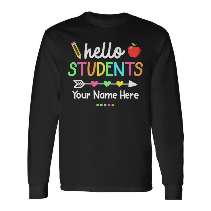 Personalized Teacher Shirt Back To School Hello Students Long Sleeve T-Shirt