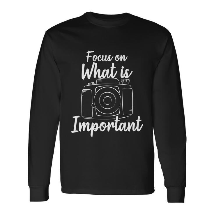 Photograph Camera Focus Photography Lense Photo Photographer Long Sleeve T-Shirt