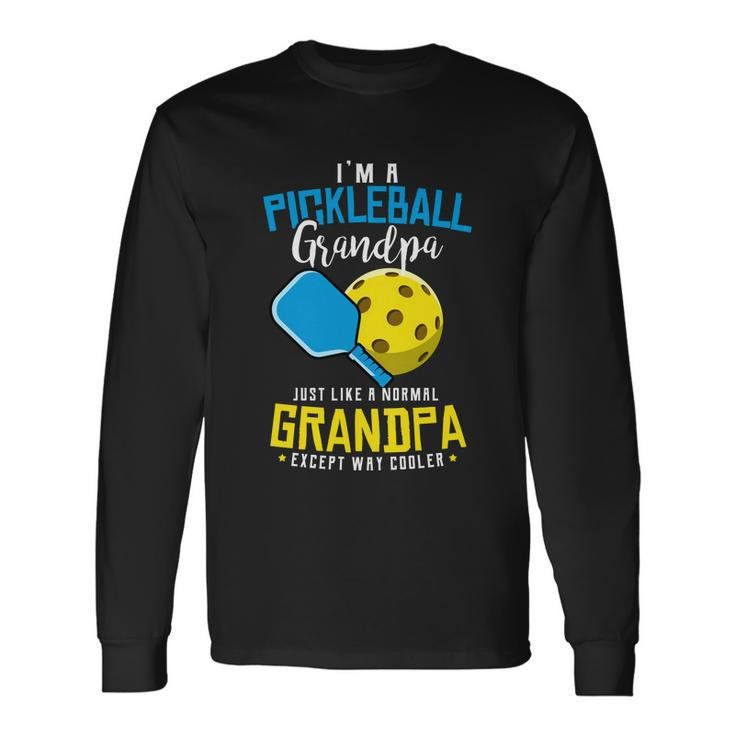 Pickleball Im A Pickleball Grandpa Pickleball Players Long Sleeve T-Shirt