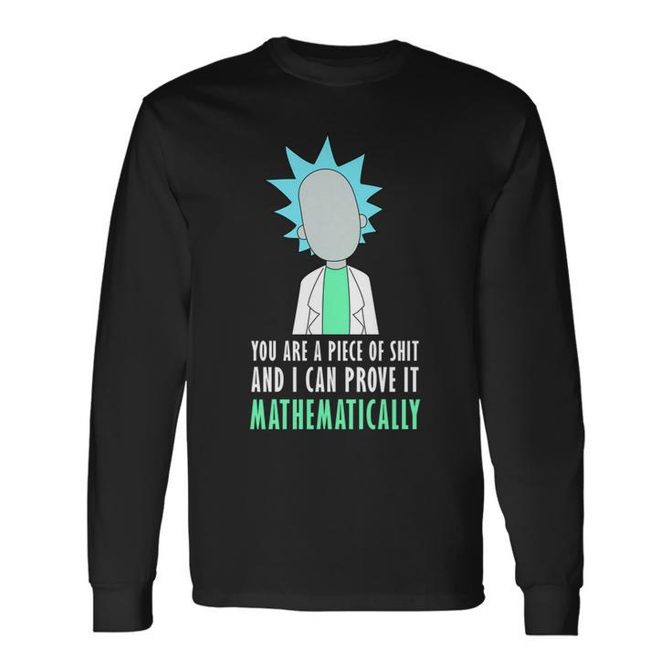 You Are A Piece Of Shit And I Can Prove It Mathematically Tshirt Long Sleeve T-Shirt