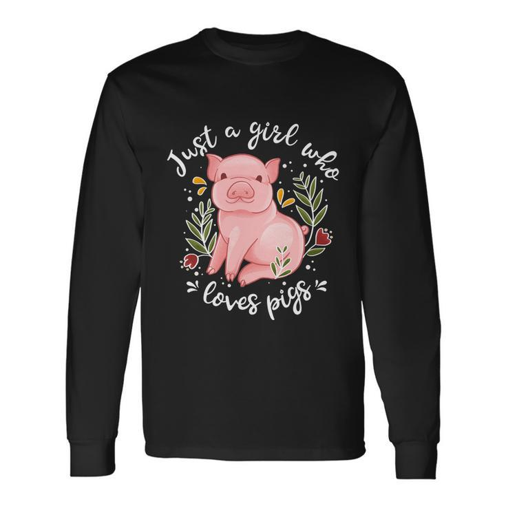 Pig Just Girl Who Loves Pigs Pig Lovers Long Sleeve T-Shirt