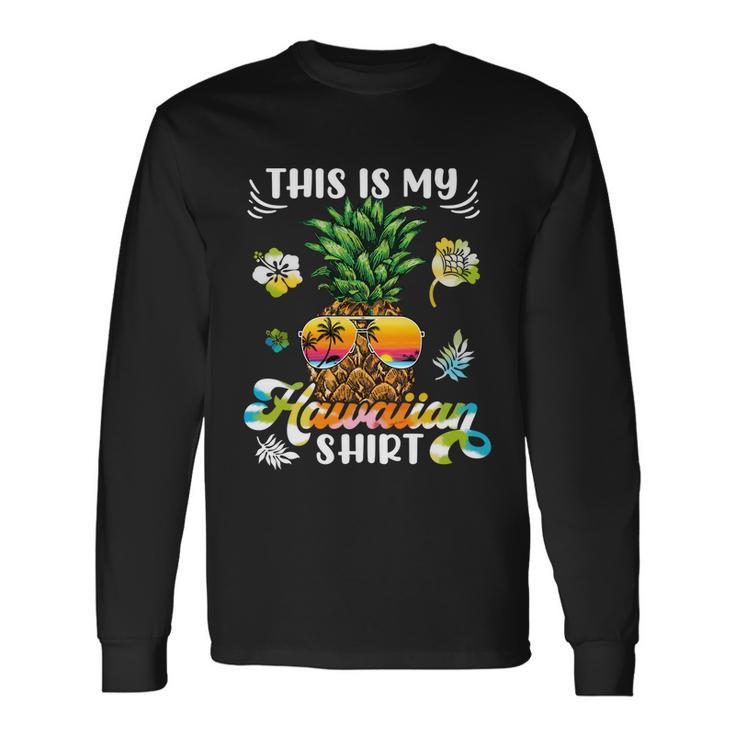 Pineapple This Is My Hawaiian Beach Aloha Hawaii Summertime Cool Long Sleeve T-Shirt Gifts ideas