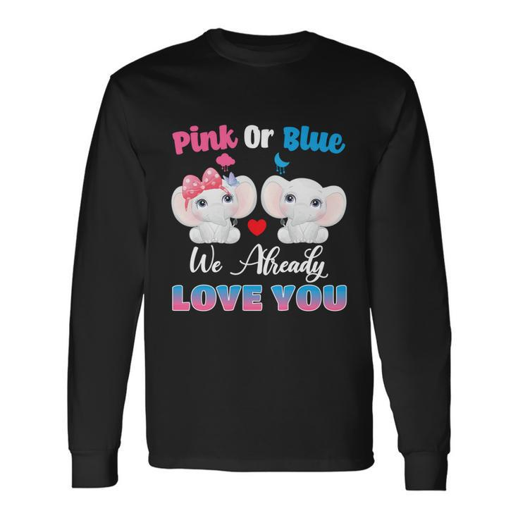 Pink Or Blue We Always Love You Elephant Gender Reveal Long Sleeve T-Shirt
