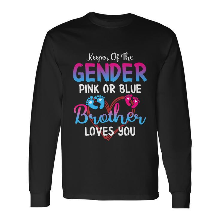 Pink Or Blue Brother Loves You Keeper Of The Gender Meaningful Long Sleeve T-Shirt Gifts ideas