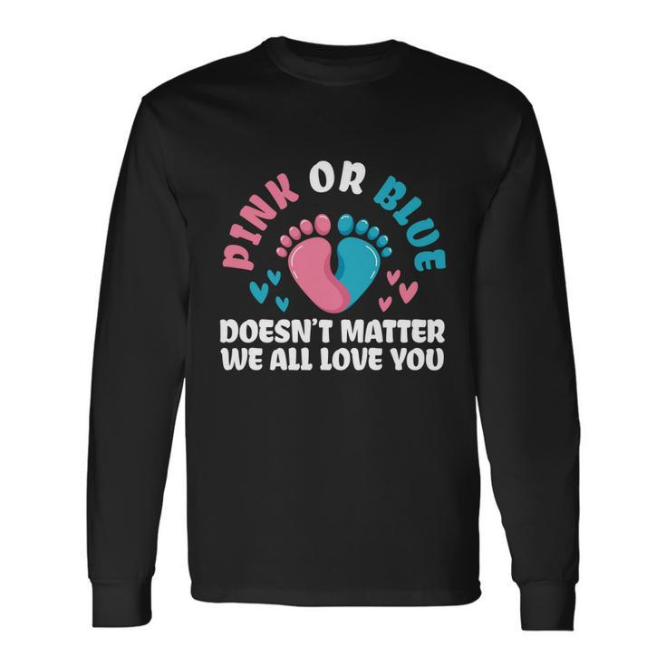 Pink Or Blue We All Love You Party Pregnancy Gender Reveal Long Sleeve T-Shirt