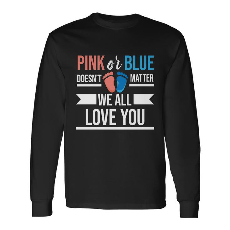 Pink Or Blue We All Love You Party Pregnancy Gender Reveal Long Sleeve T-Shirt