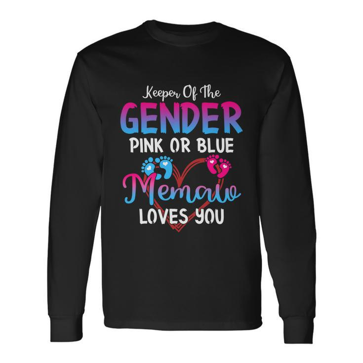 Pink Or Blue Memaw Loves You Keeper Of The Gender Long Sleeve T-Shirt