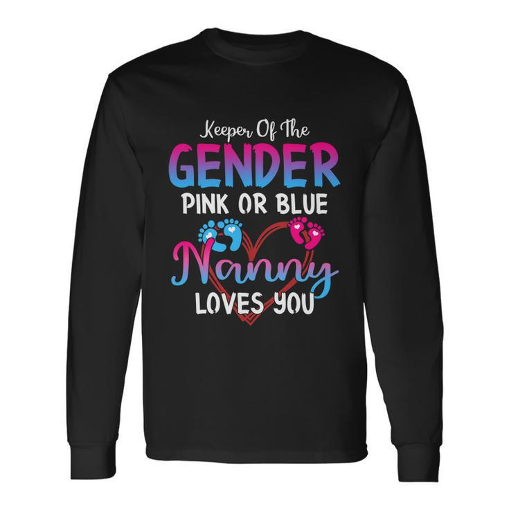 Pink Or Blue Nanny Loves You Keeper Of The Gender Long Sleeve T-Shirt Gifts ideas