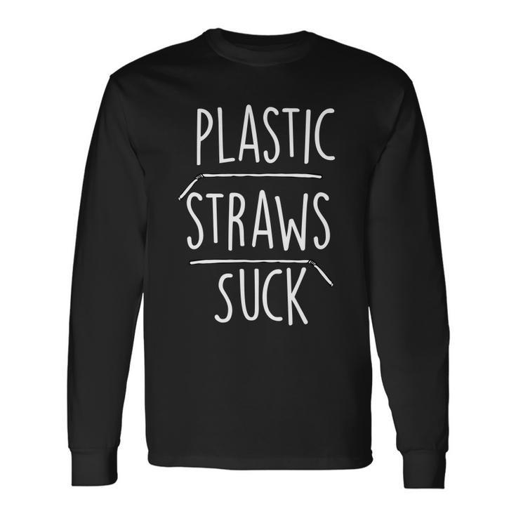 Plastic Straws Suck Long Sleeve T-Shirt