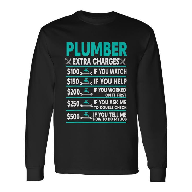 Plumber Extra Charges Hourly Rate Long Sleeve T-Shirt Gifts ideas