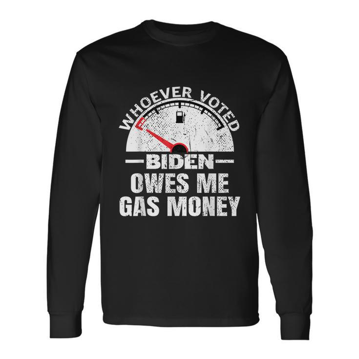 Political Humor Satire Biden Voter Owes Me Gas Money Long Sleeve T-Shirt Gifts ideas