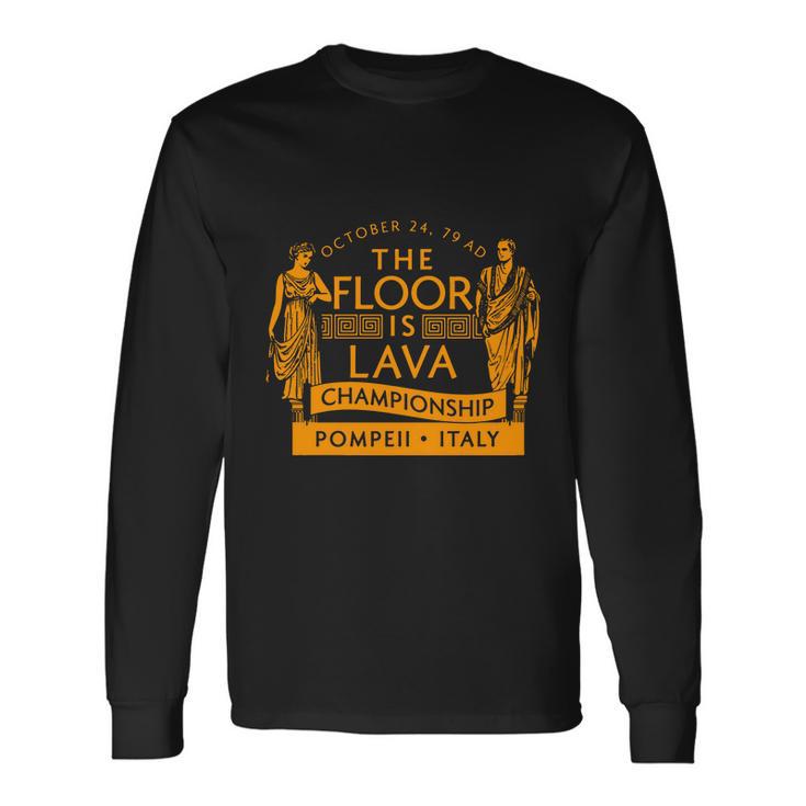 Pompeii Floor Is Lava Championship Long Sleeve T-Shirt