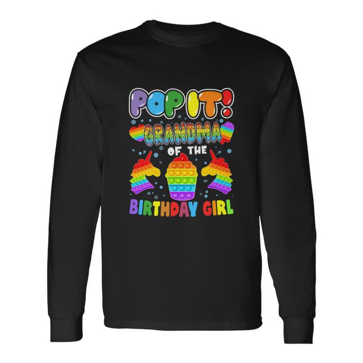 Pop It Grandma Of The Birthday Girl Long Sleeve T-Shirt