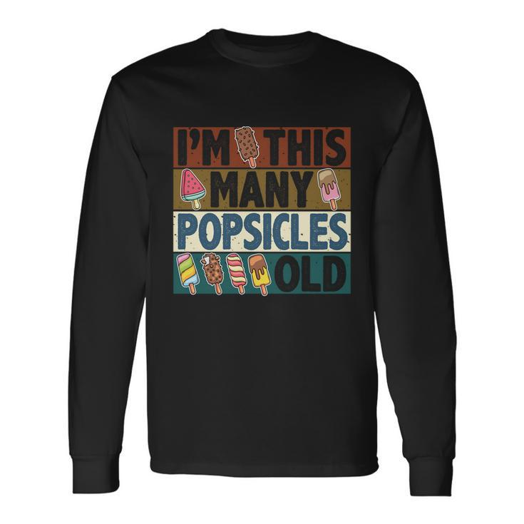 Im This Many Popsicles Old Birthday For Men Women Cool Long Sleeve T-Shirt