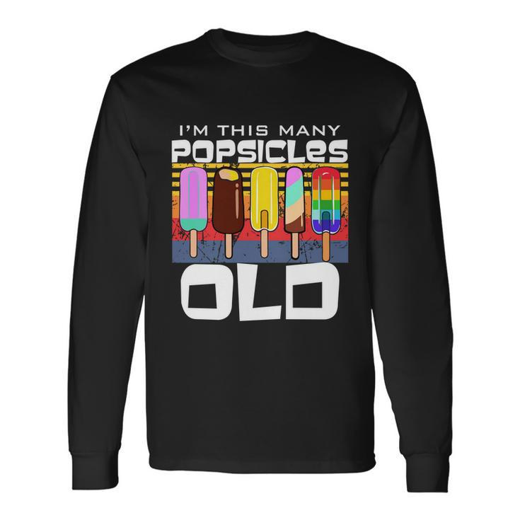 Im This Many Popsicles Old Popsicle Birthday Long Sleeve T-Shirt