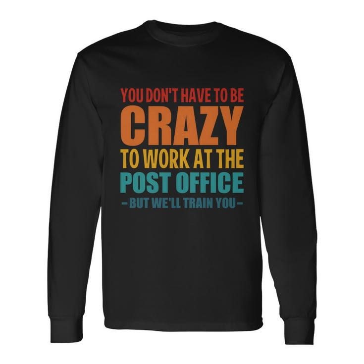 Post Office Worker Crazy Postal Worker Mailman Long Sleeve T-Shirt