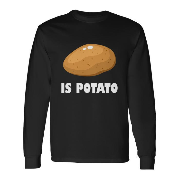 Is Potato Meme Late Night Long Sleeve T-Shirt
